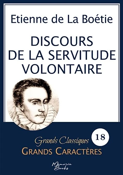 Discours de la servitude volontaire en grands caractères: Police Arial 18 facile à lire