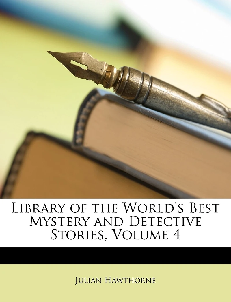Library of the World's Best Mystery and Detective Stories, Volume 4