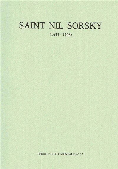 Saint Nil Sorsky (1433-1508): la vie, les écrits, le skite d'un starets de Trans-Volga