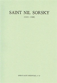 Saint Nil Sorsky (1433-1508): la vie, les écrits, le skite d'un starets de Trans-Volga