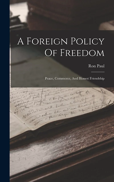 A Foreign Policy Of Freedom: Peace, Commerce