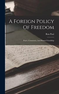 A Foreign Policy Of Freedom: Peace, Commerce