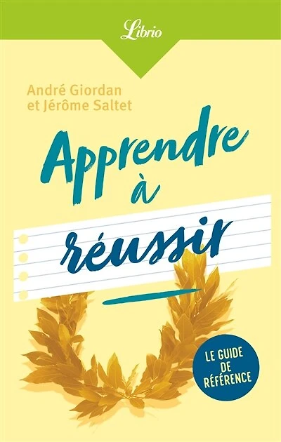 Apprendre à réussir: le guide de référence