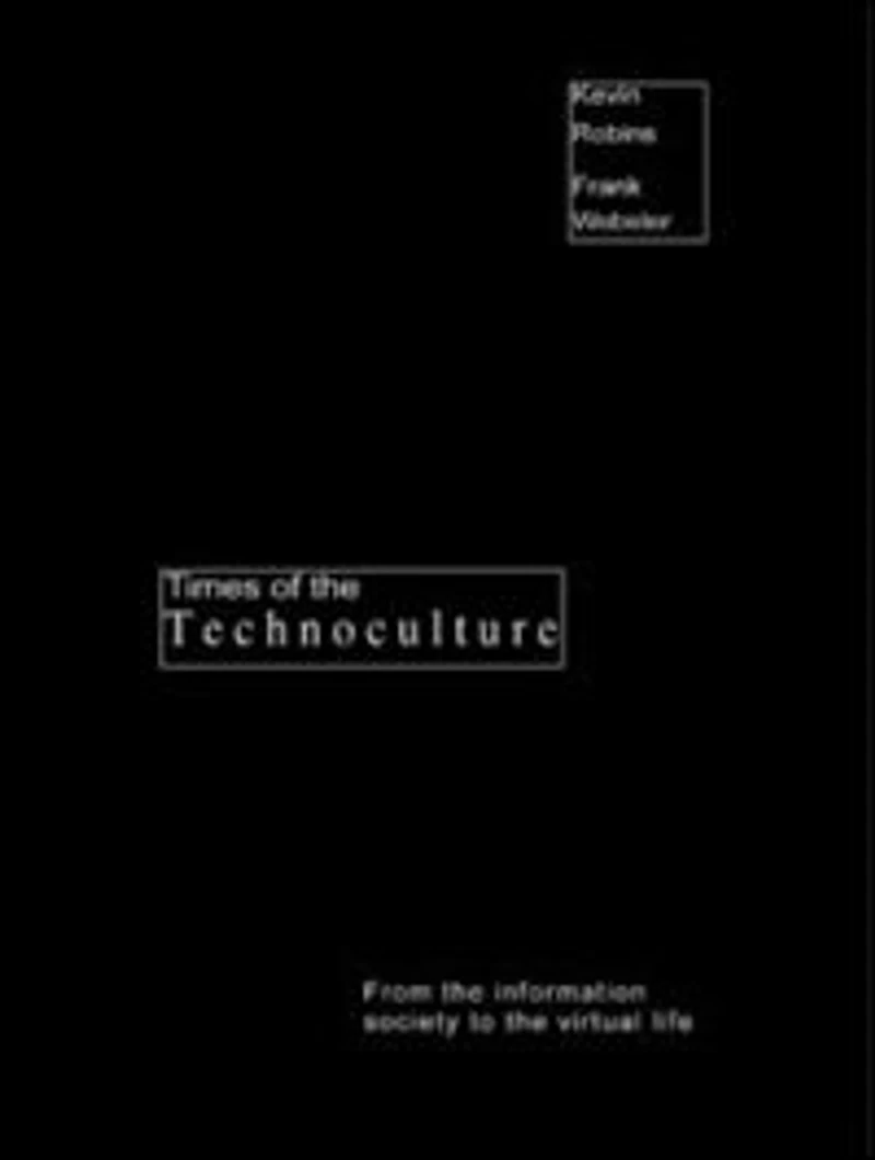 Times of the Technoculture: From Information Society to Virtual Life