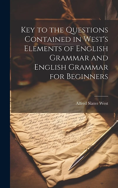 Key to the Questions Contained in West's Elements of English Grammar and English Grammar for Beginners