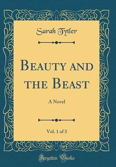 Beauty and the Beast, Vol. 1 of 3: A Novel (Classic Reprint)