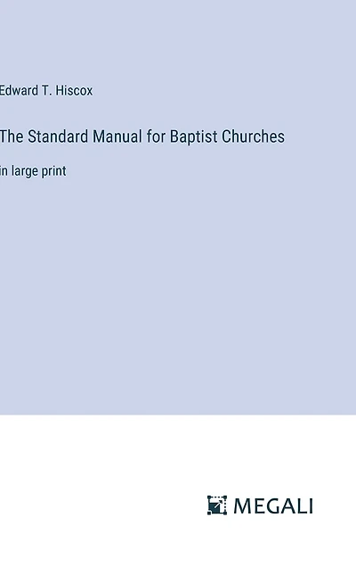 The Standard Manual for Baptist Churches: in large print