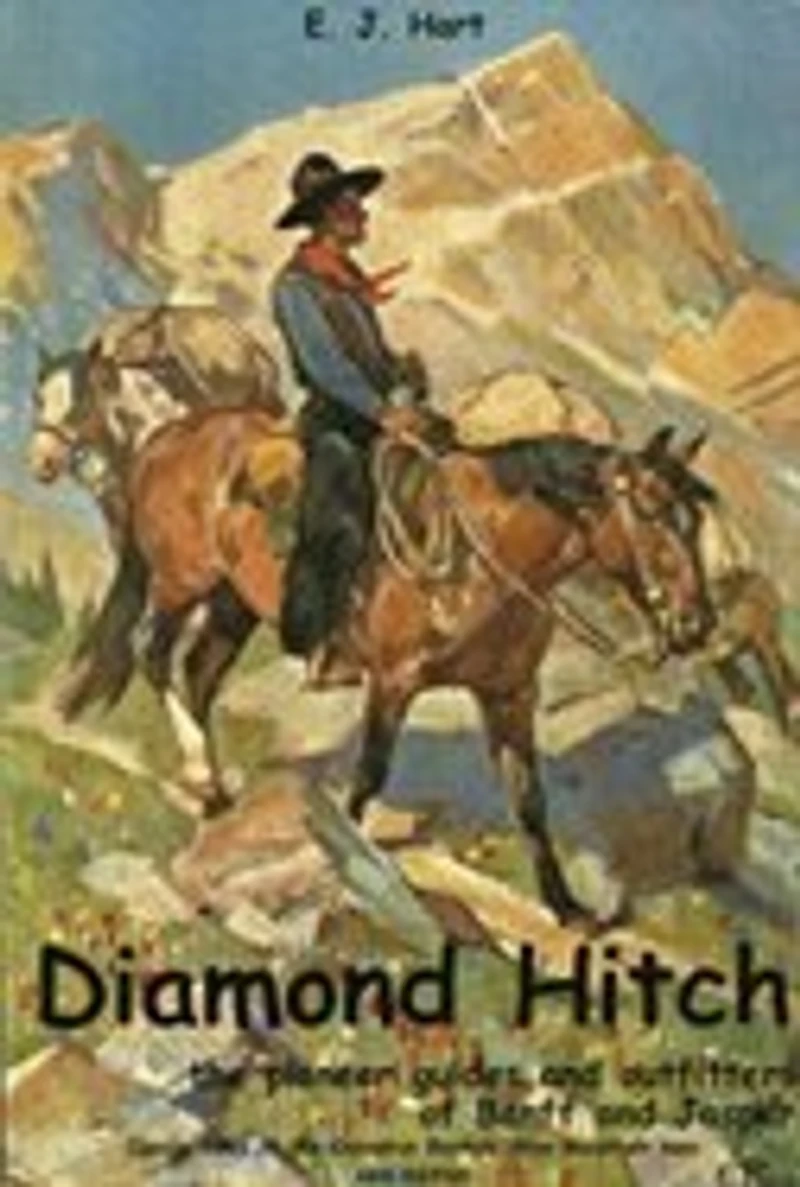 Diamond Hitch: The Pioneer Guides and Outfitters of Banff and Jasper
