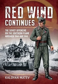 Red Wind Continues: The Soviet Offensive on the Southern Flank, November 1944-May 1945