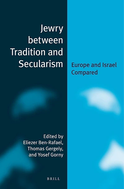 Jewry between Tradition and Secularism: Europe and Israel Compared