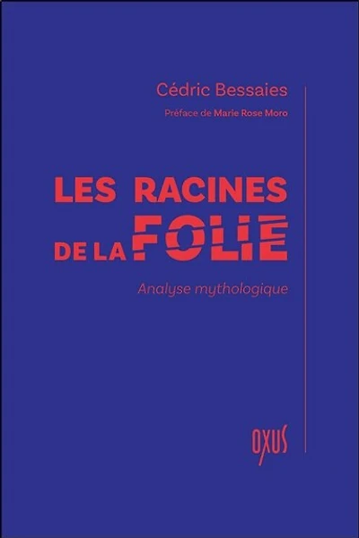 Les racines de la folie : analyse mythologique: analyse mythologique