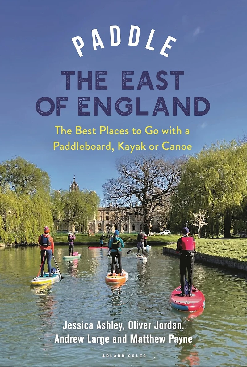 Paddle The East of England: Best Places to Go with a Paddleboard, Kayak or Canoe
