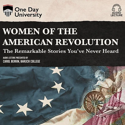 Women of The American Revolution: Remarkable Stories You've Never Heard