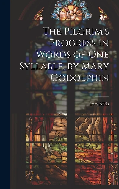 The Pilgrim's Progress in Words of One Syllable, by Mary Godolphin