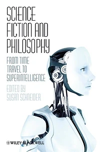 Science Fiction and Philosophy: From Time Travel to Superintelligence