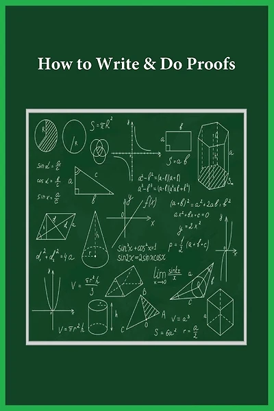 How to Write & Do Proofs