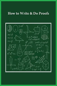 How to Write & Do Proofs