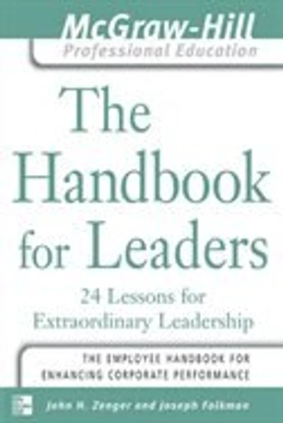 The Handbook for Leaders: 24 Lessons for Extraordinary Leaders