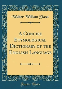 A Concise Etymological Dictionary of the English Language (Classic Reprint