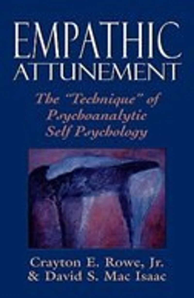 Empathic Attunement: The 'Technique' of Psychoanalytic Self Psychology