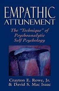Empathic Attunement: The 'Technique' of Psychoanalytic Self Psychology