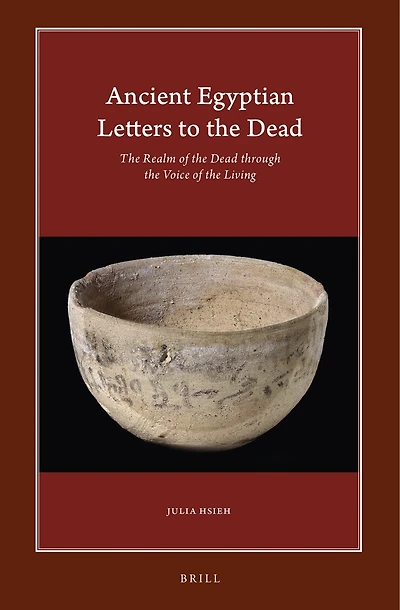 Ancient Egyptian Letters to the Dead: The Realm of the Dead through the Voice of the Living
