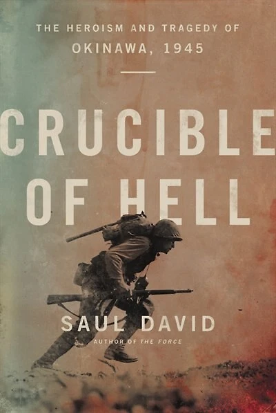 Crucible Of Hell: The Heroism And Tragedy Okinawa, 1945