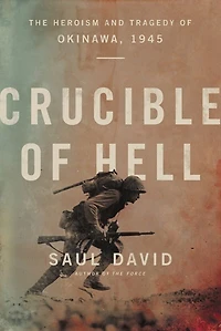 Crucible Of Hell: The Heroism And Tragedy Okinawa