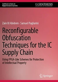 Reconfigurable Obfuscation Techniques for the IC Supply Chain: Using FPGA-Like Schemes for Protection of Intellectual Property