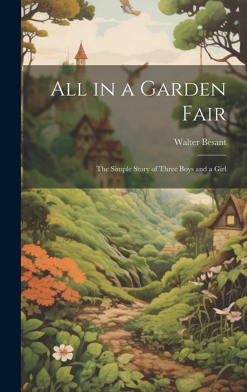 All in a Garden Fair; the Simple Story of Three Boys and a Girl