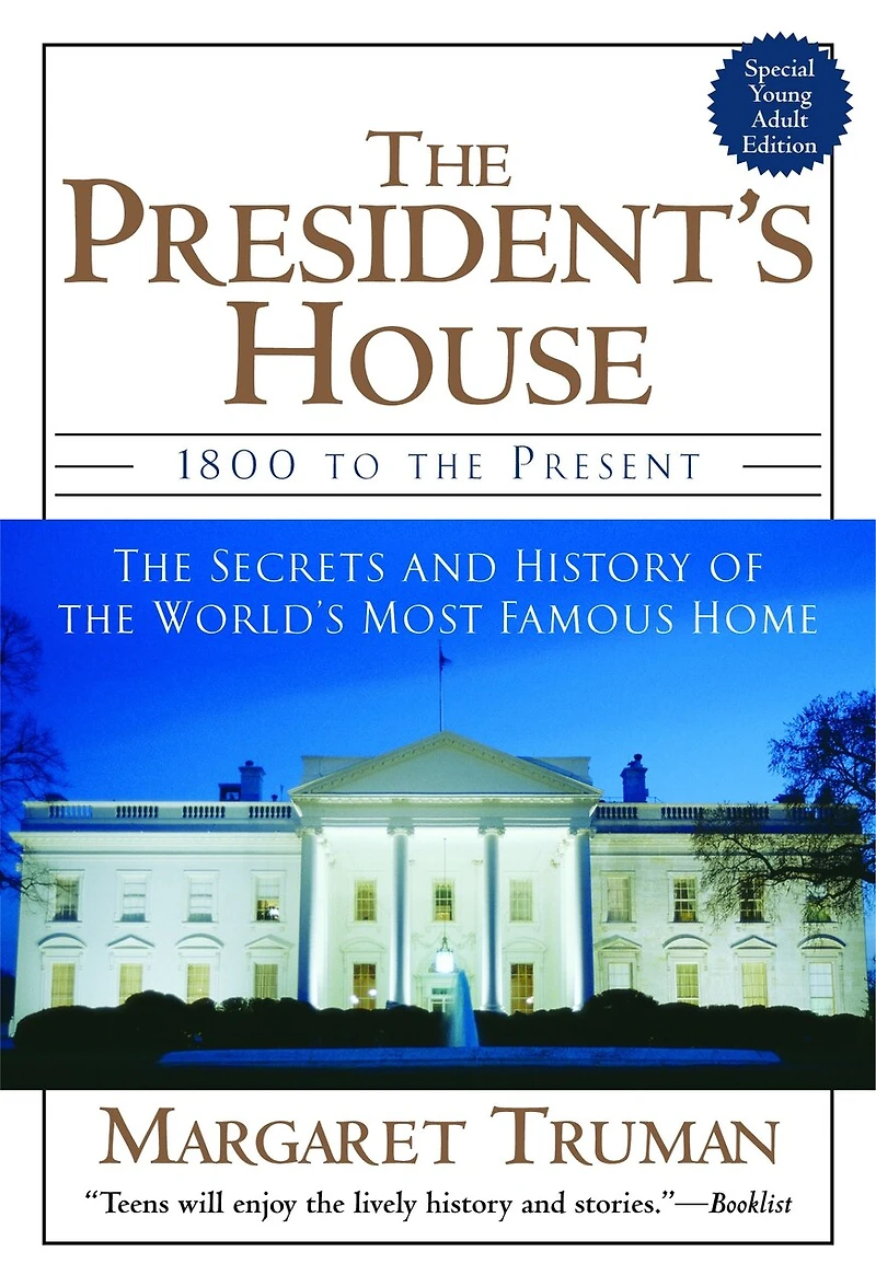 the President's House: 1800 to Present Secrets and History of World's Most Famous Home