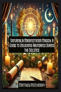 Saturnalia Manifestation Magick: A Guide to Unlocking Abundance During the Solstice