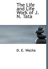 The Life and Work of J.N. Tata
