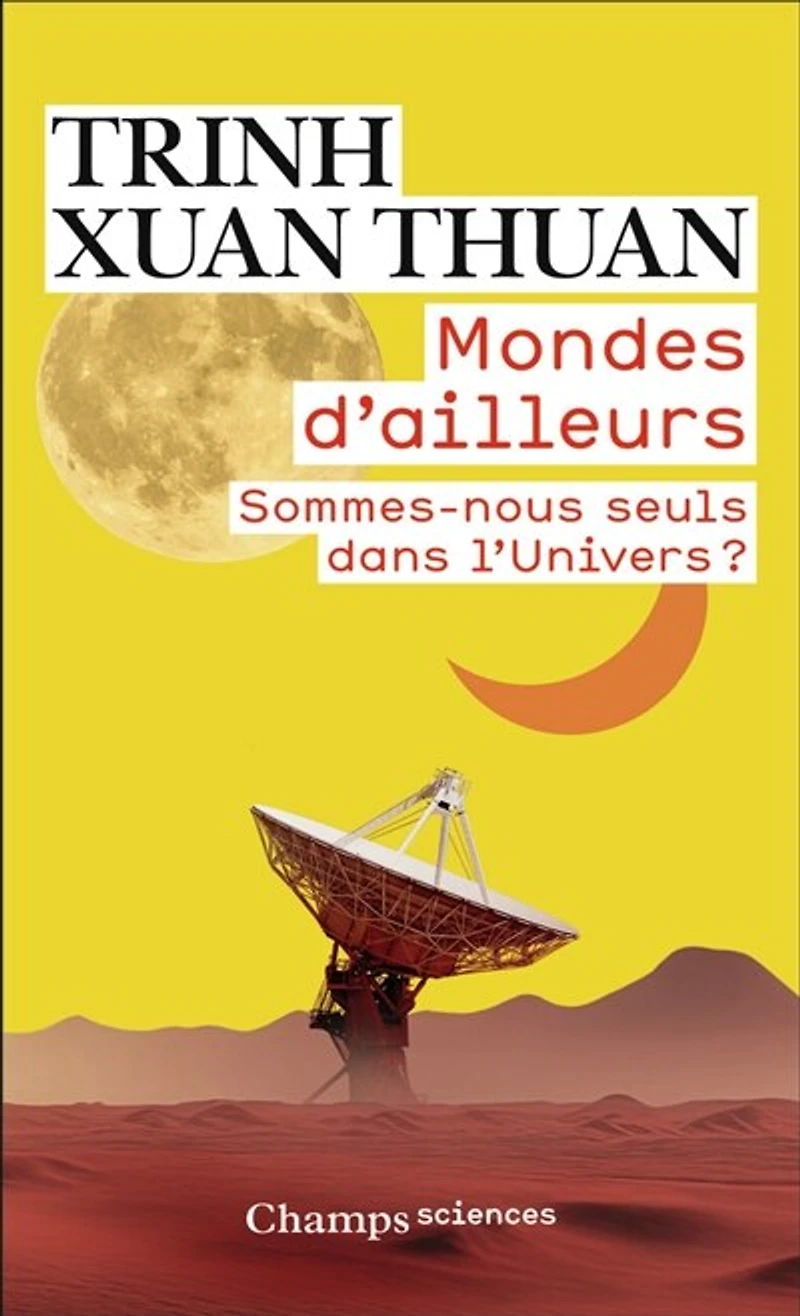 Mondes d'ailleurs: sommes-nous seuls dans l'Univers ?