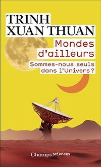 Mondes d'ailleurs: sommes-nous seuls dans l'Univers ?