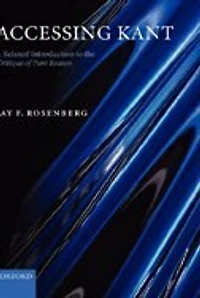 Accessing Kant: A relaxed introduction to the Critique of Pure Reason