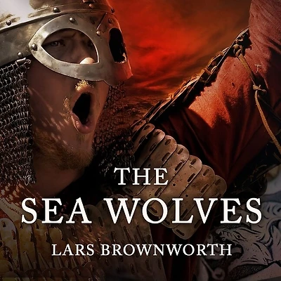 the Sea Wolves Lib/E: A History of Vikings