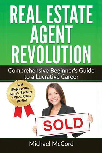 Real Estate Agent Revolution: Comprehensive Beginner's Guide to a Lucrative Career