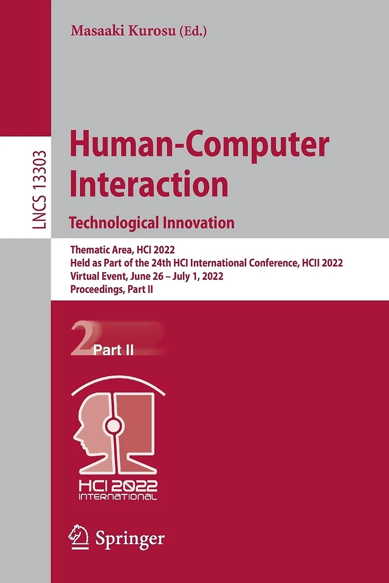 Human-Computer Interaction. Technological Innovation: Thematic Area, HCI 2022, Held as Part of the 24th International Conference, HCII Virtual Event, June 26 - July 1, Proceedings, II