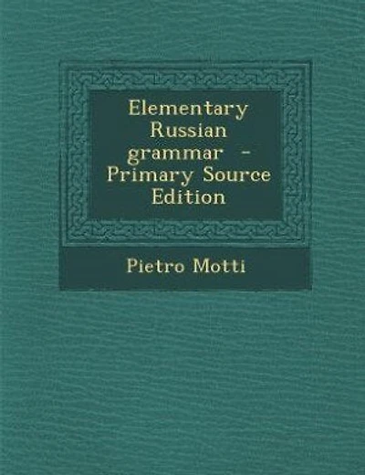 Elementary Russian grammar  - Primary Source Edition
