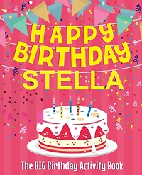 Happy Birthday Stella - The Big Birthday Activity Book: (Personalized Children's Activity Book)