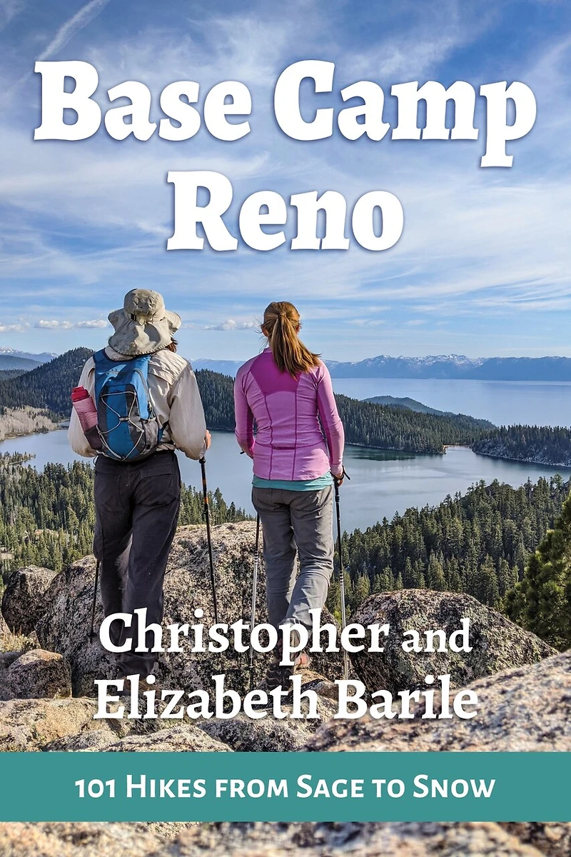 Base Camp Reno: 101 Hikes From Sage To Snow