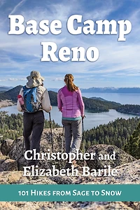 Base Camp Reno: 101 Hikes From Sage To Snow