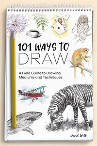 101 Ways To Draw: A Field Guide Drawing Mediums And Techniques