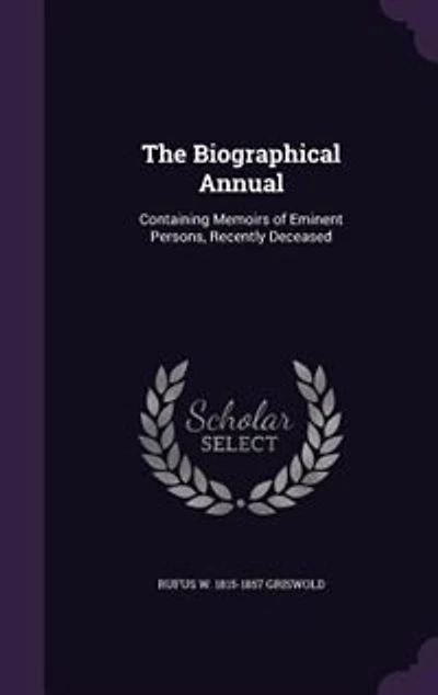 The Biographical Annual: Containing Memoirs of Eminent Persons, Recently Deceased