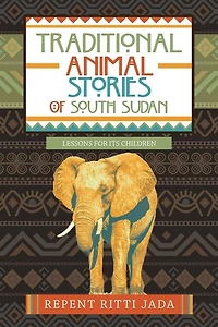 Traditional Animal Stories Of South Sudan: Lessons For Its Children