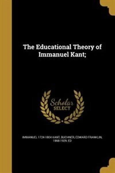 The Educational Theory of Immanuel Kant;