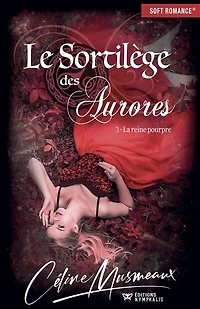 La reine pourpre: Le Sortilège des Aurores, T3