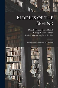 Riddles of the Sphinx: A Study in the Philosophy of Evolution