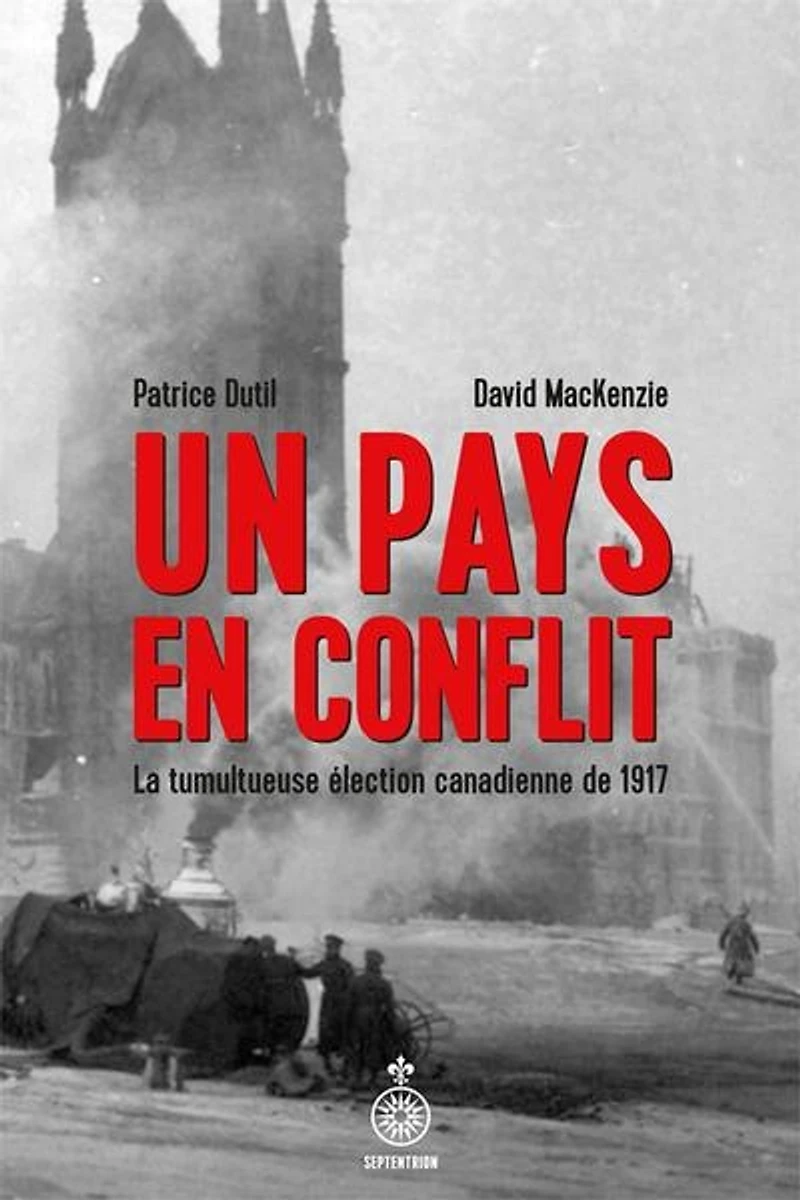 Un pays en conflit: La tumultueuse élection canadienne de 1917